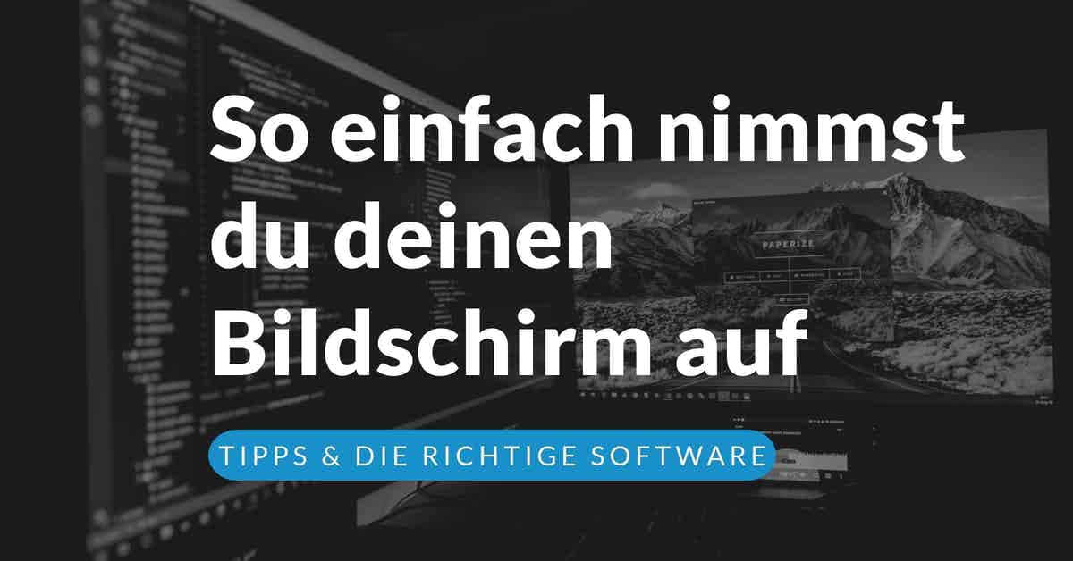 Die besten Bildschirmaufnahmeprogramme für einen schnellen Screencast
