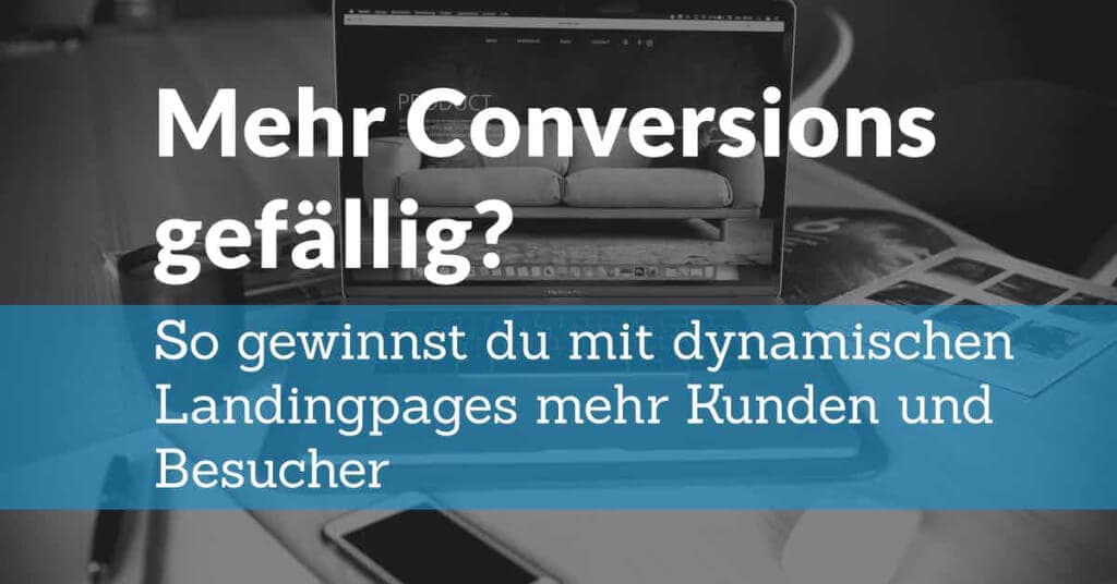 Wie setzt du dynamische Landingpages richtig im Marketing ein?