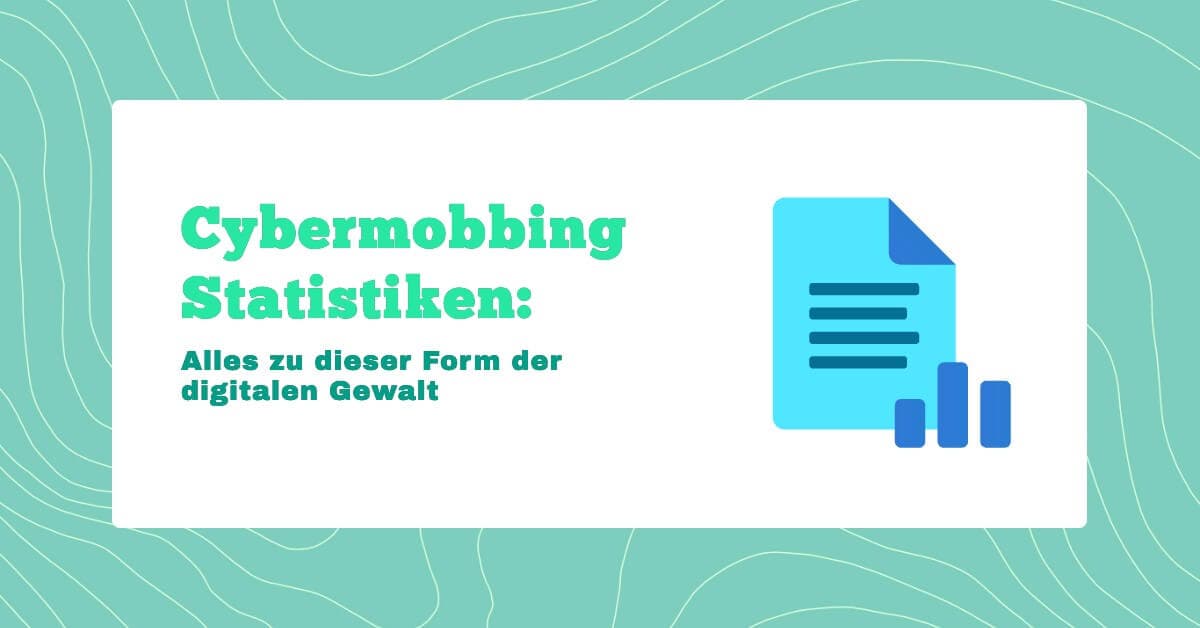 Cybermobbing Statistiken: Alles zu dieser Form der digitalen Gewalt