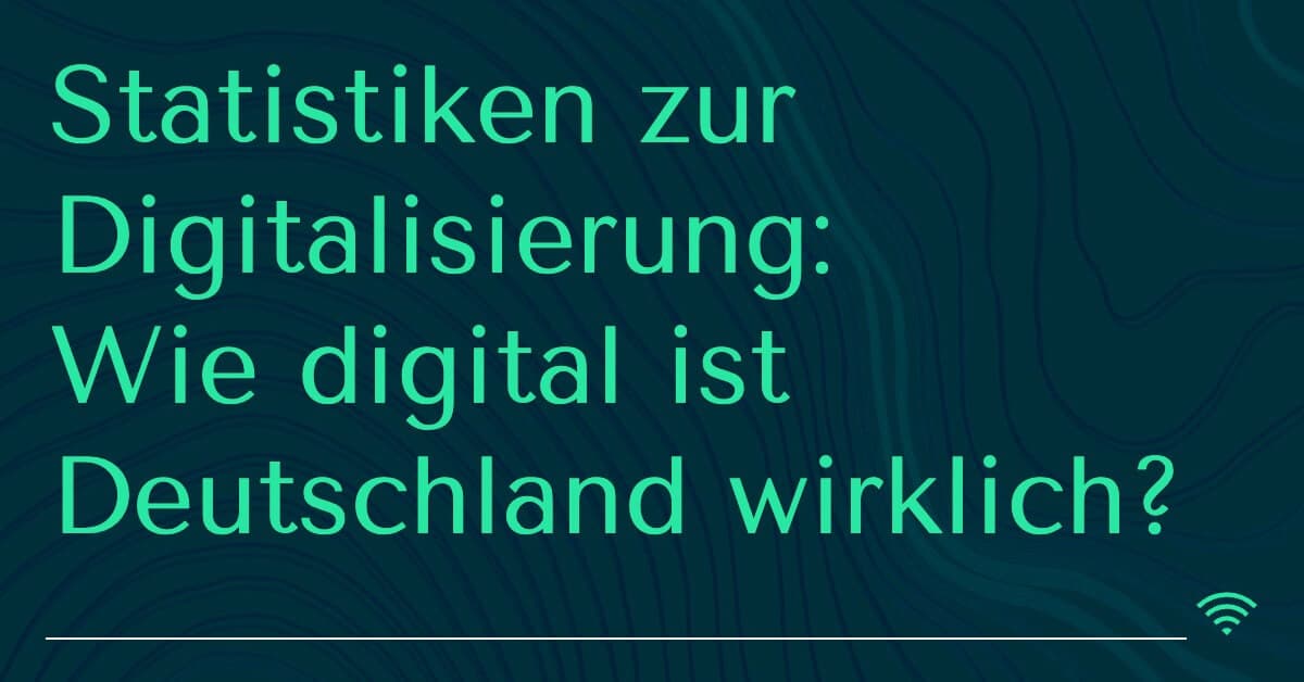 Digitalisierung in Statistiken – 28 spannende Auswertungen