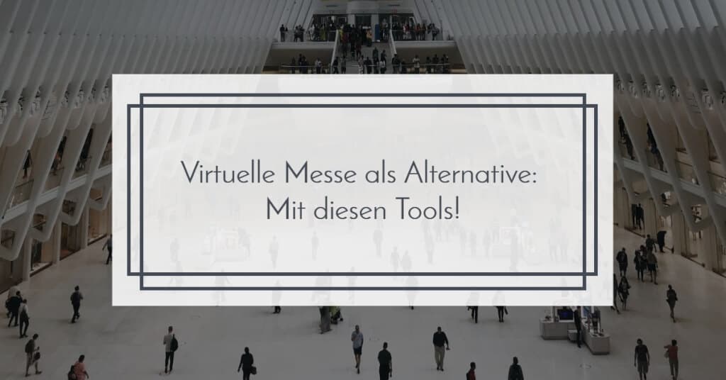 28 Tools für Virtuelle Messe Erlebnisse