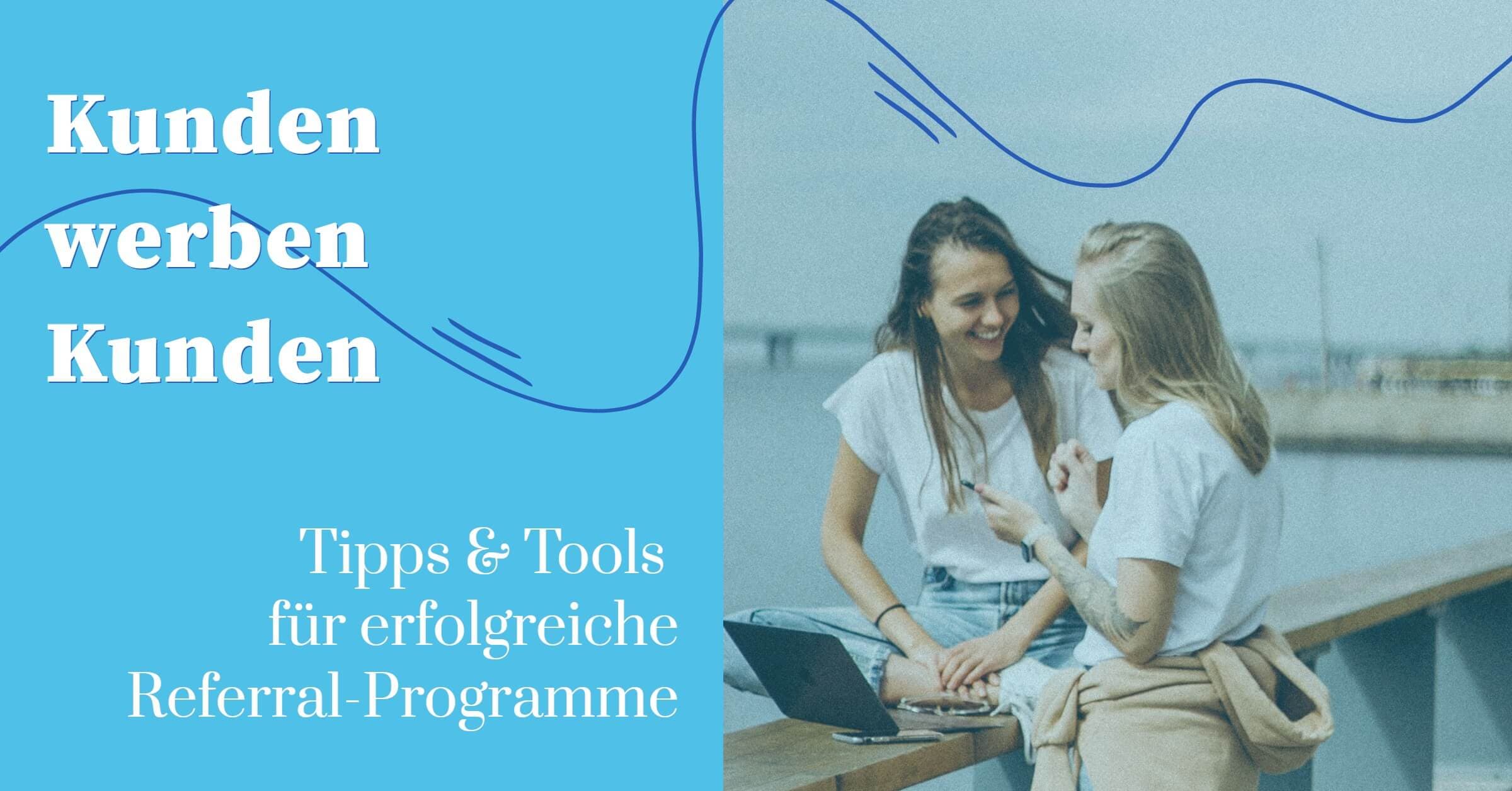 Kunden-werben-Kunden-Programm aufsetzen mit Software