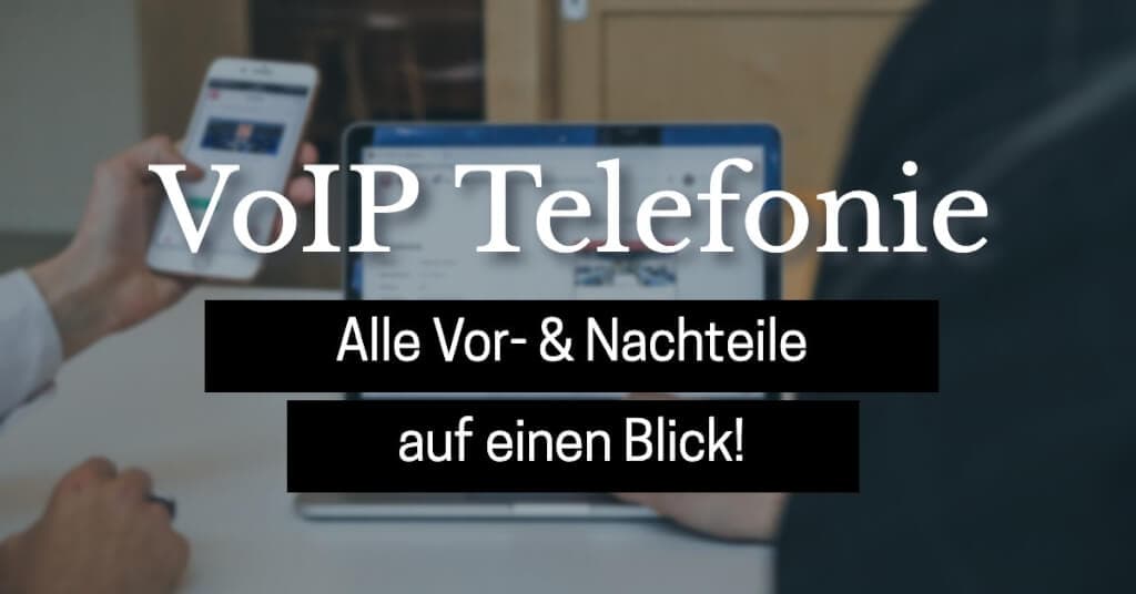 VoIP: Alle Vorteile und Nachteile auf einen Blick + Anbieterliste