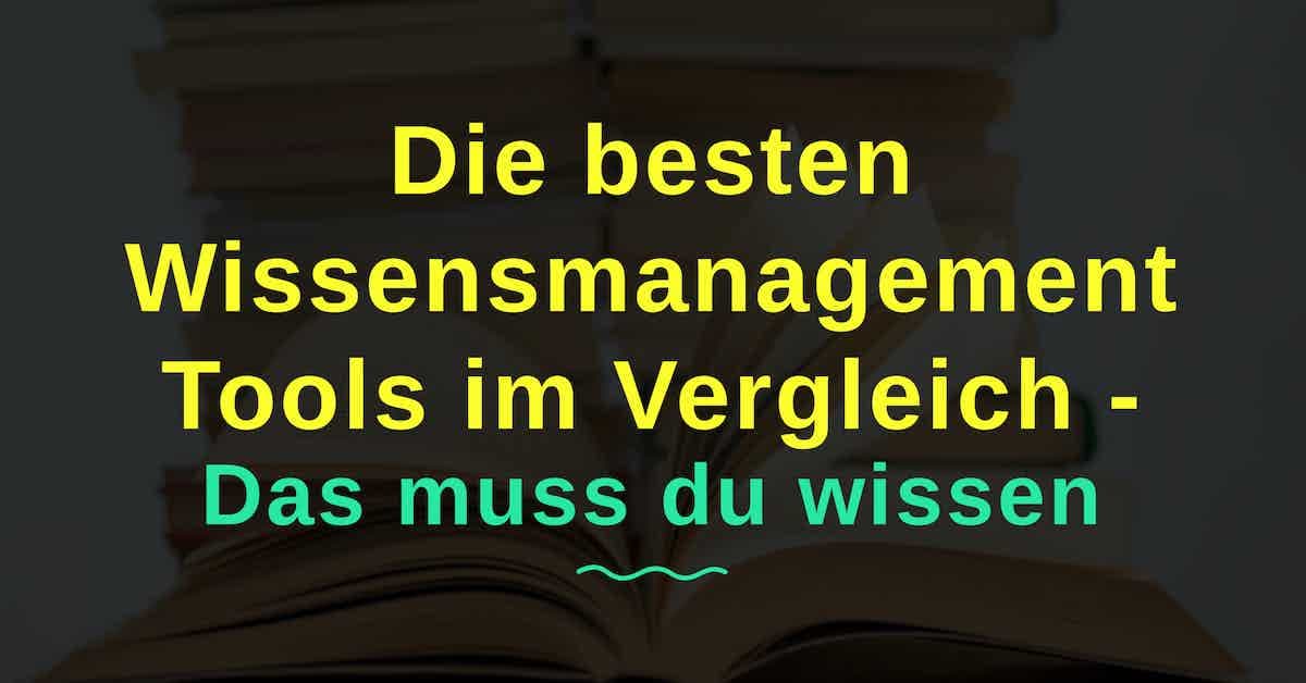 Die besten Wissensmanagement Tools im Vergleich - So geht effektives Wissensmanagement