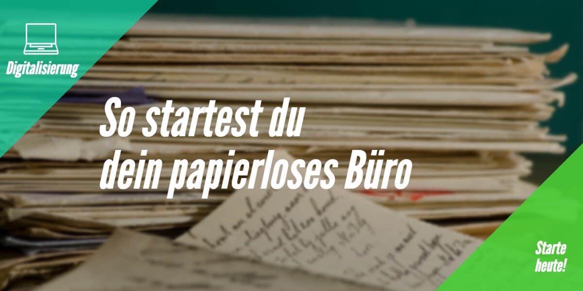 Papierloses Büro starten - Anleitung zu 100% Tool-Einsatz
