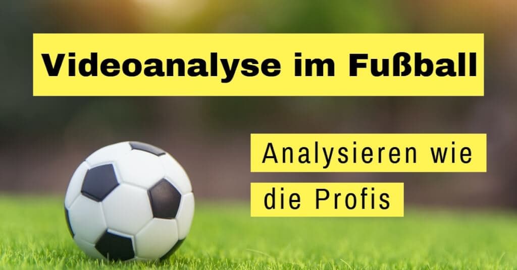 Videoanalyse im Fußball: Mit Technik und Software analysieren Amateure wie die Profis