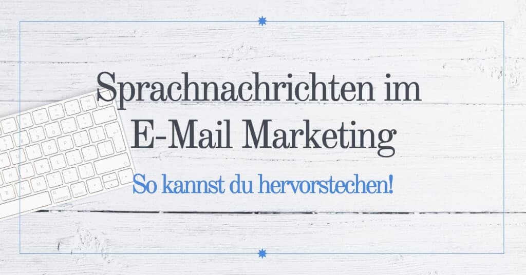 Mit Sprachnachrichten im E-Mail Marketing hervorstechen: So geht’s!
