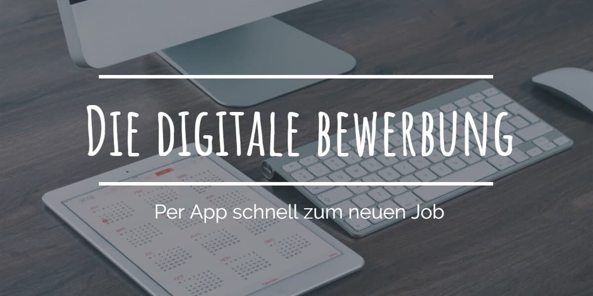 Die digitale Bewerbung: Per App schnell zum neuen Job