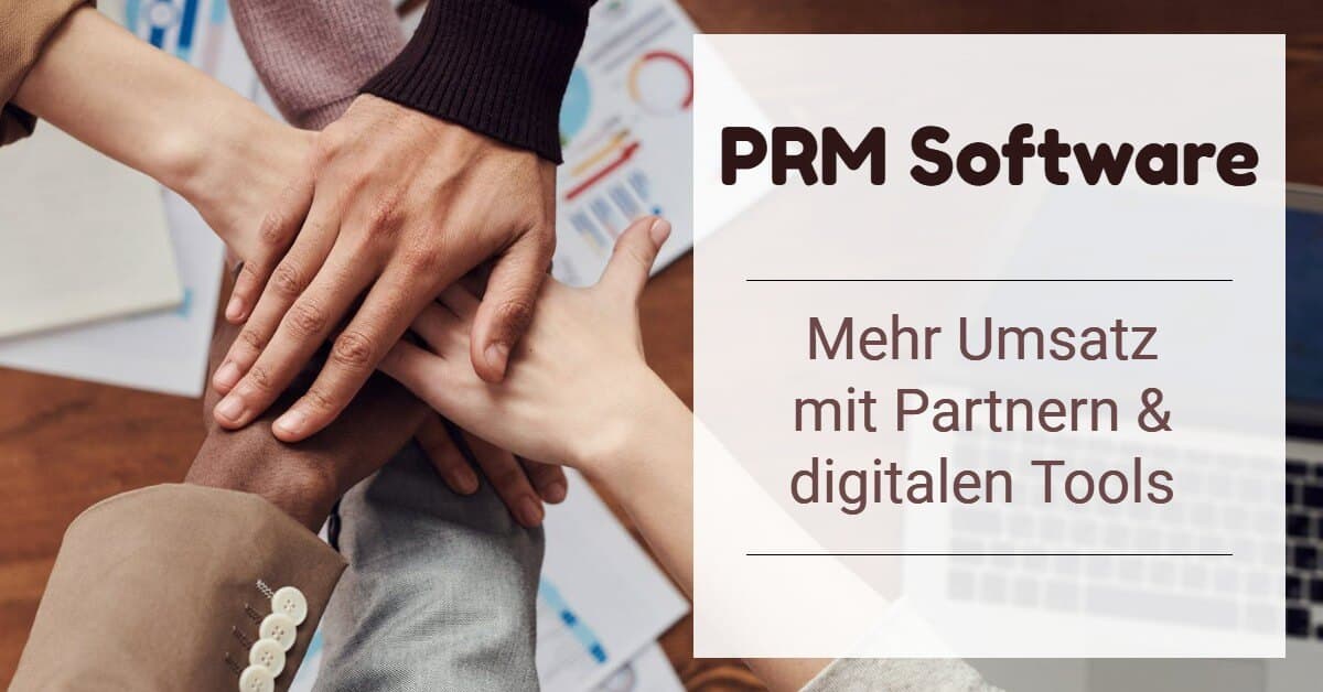 PRM Software: 8 Tools für den perfekten Partnervertrieb