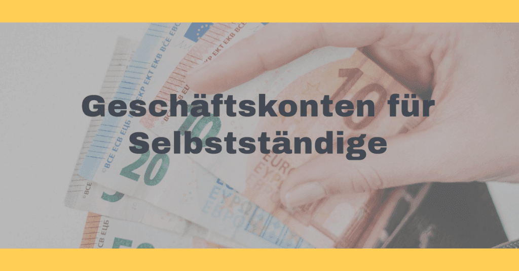 Geschäftskonto für Selbstständige - 8 kostenlose Apps im Vergleich!
