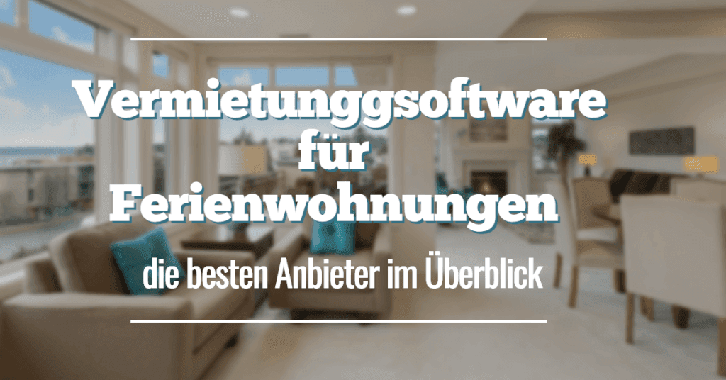 Welche Buchungssoftware für Ferienwohnungen wählen?