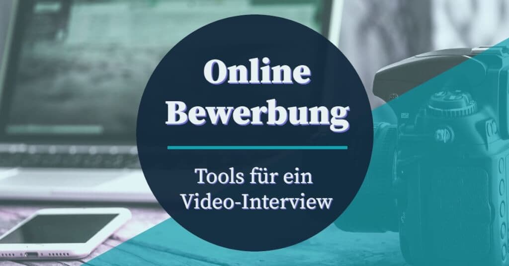 Online Bewerbung per Video Interview: Das sind die Tools