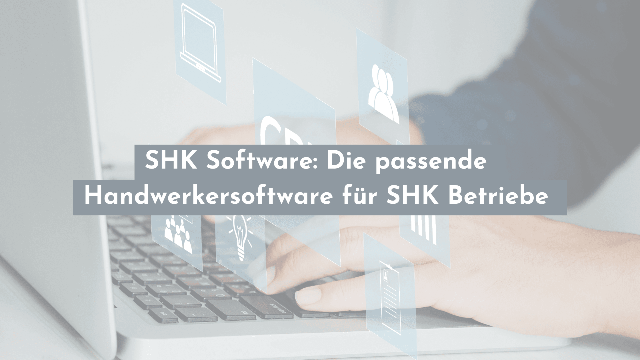 SHK Software: Vorteile für deinen Handwerksbetrieb
