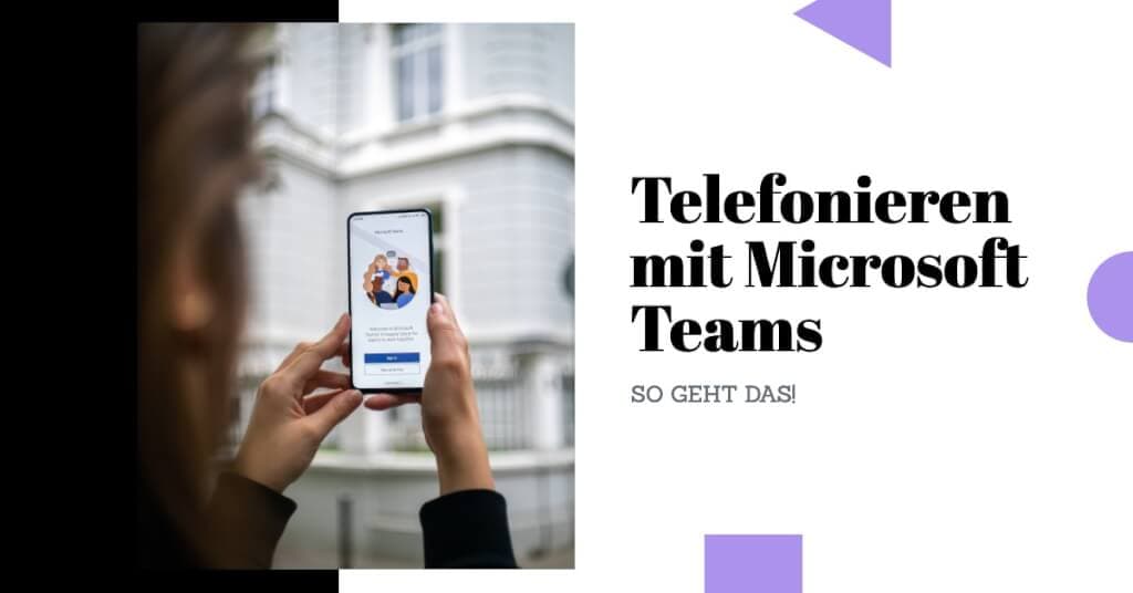 Telefonieren mit Microsoft Teams – Lizenz-Anbieter-Vergleich