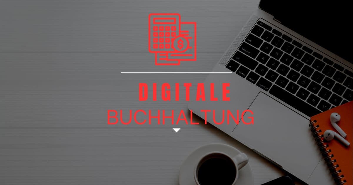 Digitale Buchhaltung: Effizient und rechtskonform
