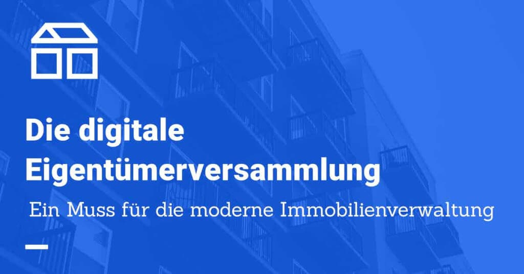 Digitale Eigentümerversammlung, so klappt´s perfekt!