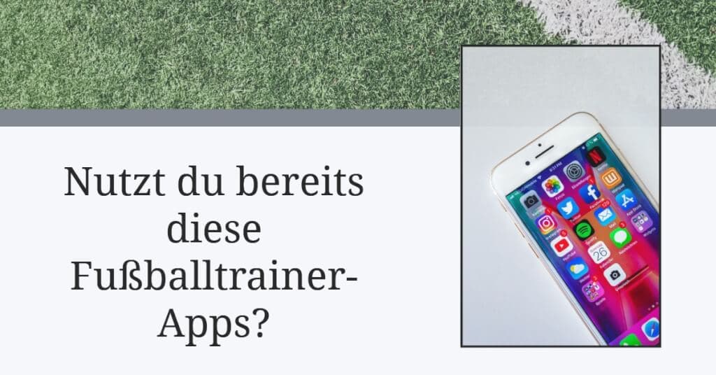 Nutzt du bereits diese Fußballtrainer-Apps?