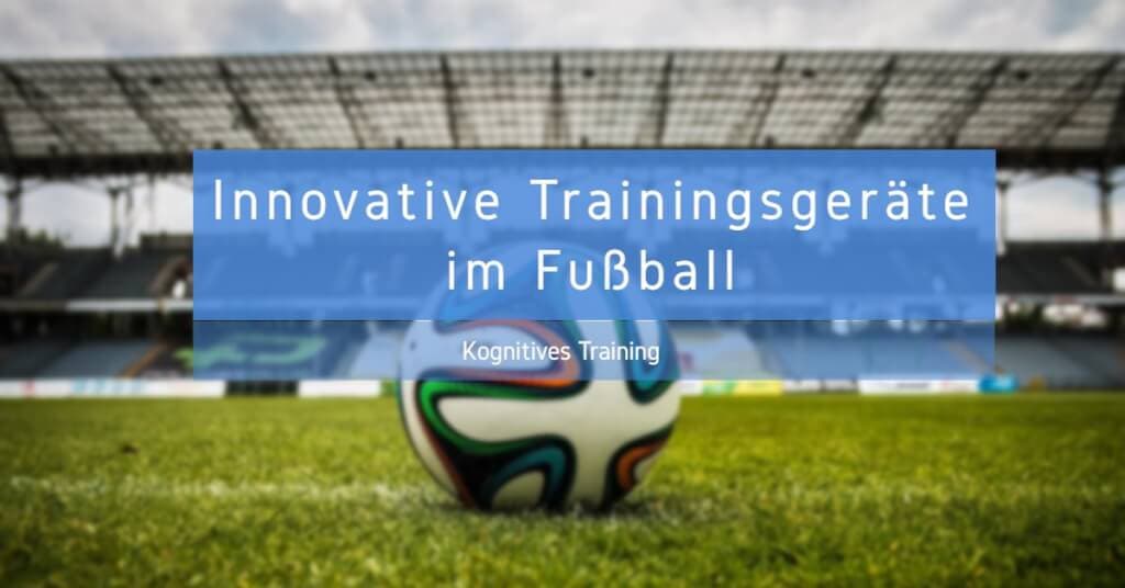 Innovative Trainingsgeräte im Fußball