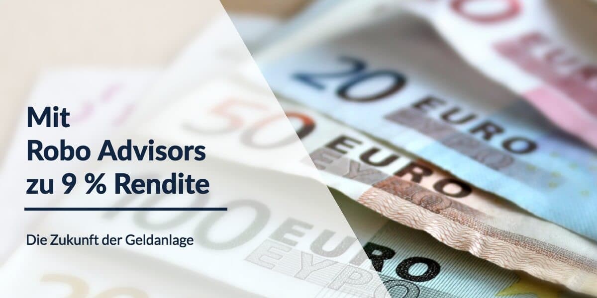 Robo Advisors – die Zukunft der Geldanlage mit 9% Rendite