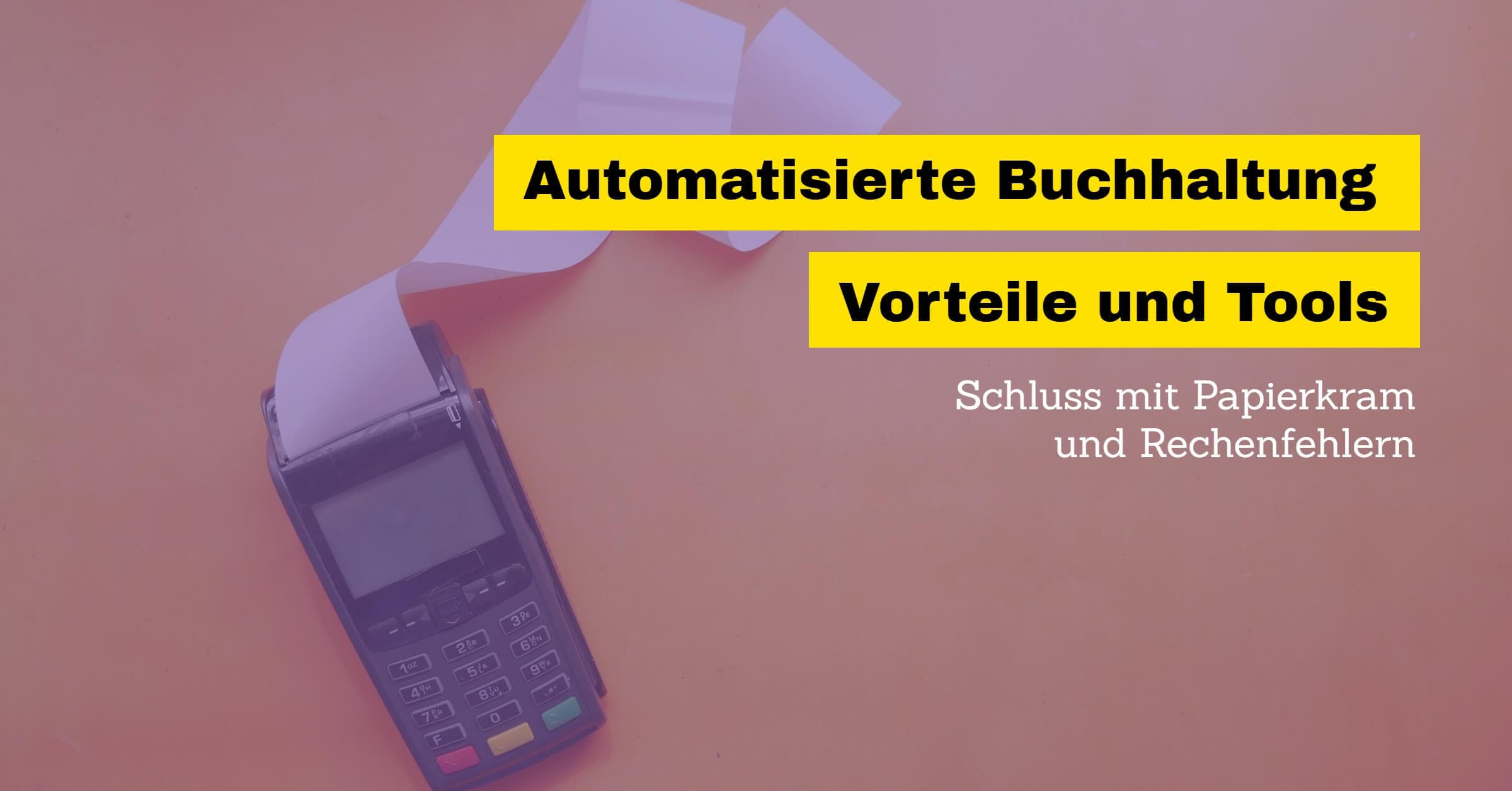 Automatisierte Buchhaltung: Vorteile und Tool-Anbieter