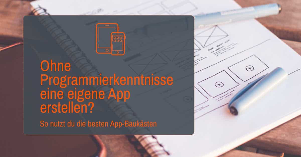 Eigene App erstellen ohne Programmierkenntnisse? So geht