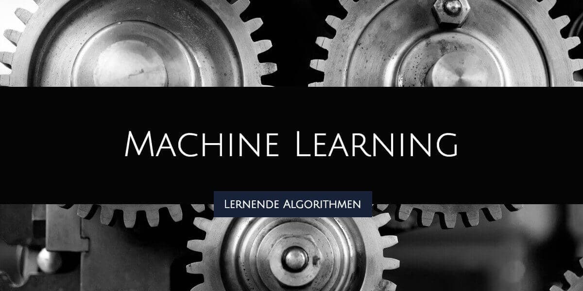Machine Learning – Wenn Algorithmen die Schulbank drücken