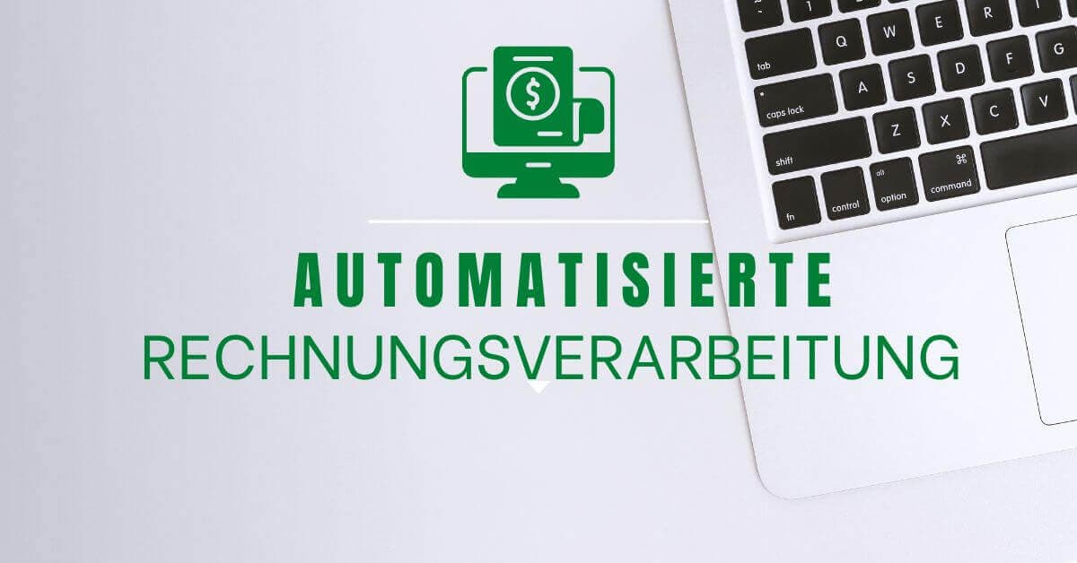 Automatisierte Rechnungsverarbeitung: effizient & fehlerfrei