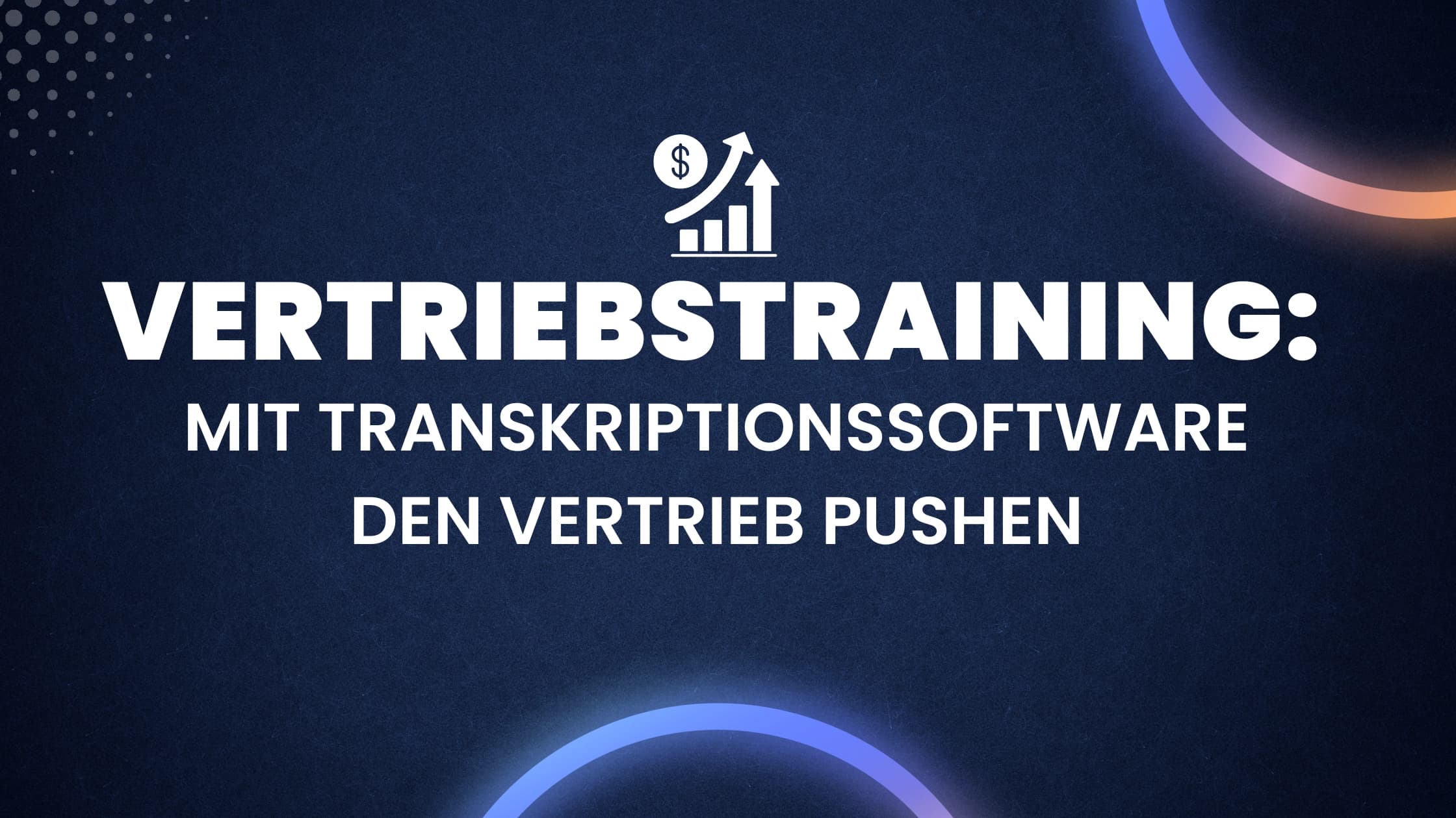 Audio Transkription im Vertriebstraining : Mehr Erfolg im Verkauf