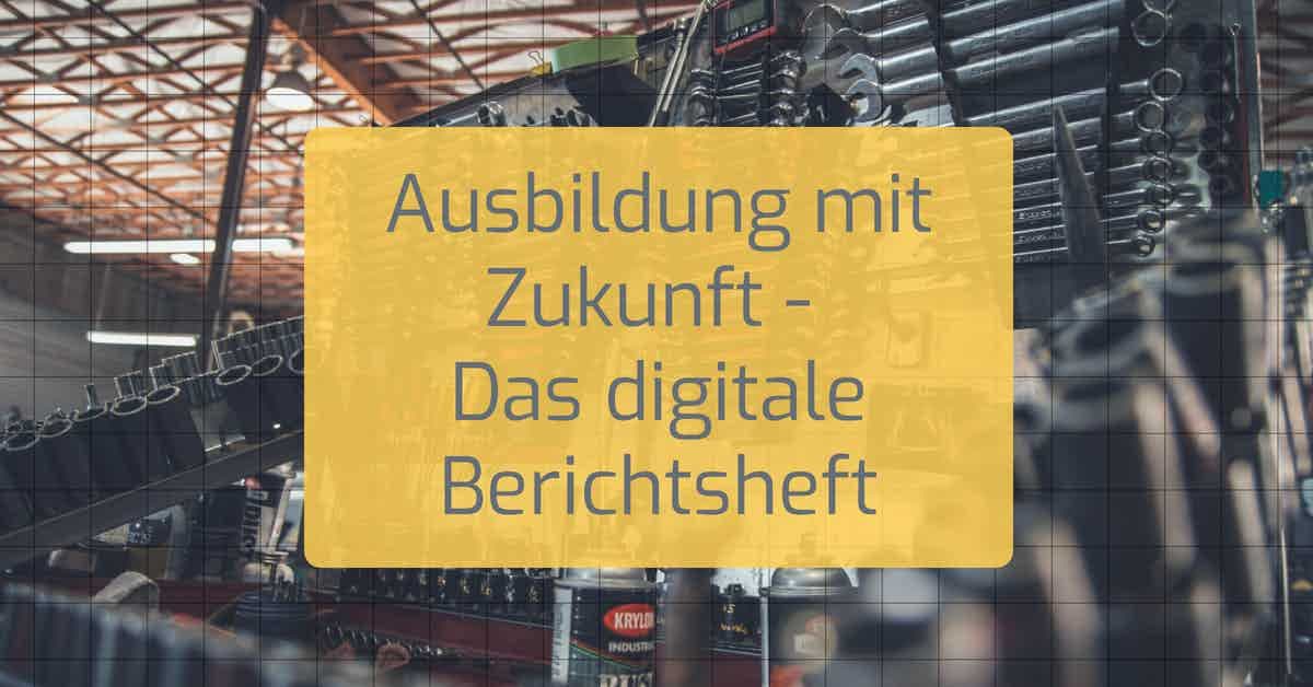 Digitales Berichtsheft im Betrieb einführen – Top 10+ Tools