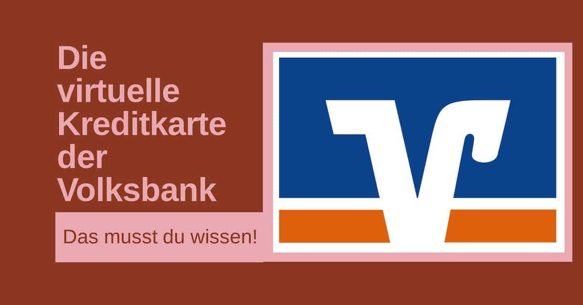 Virtuelle Kreditkarte Volksbank: Das musst du wissen!