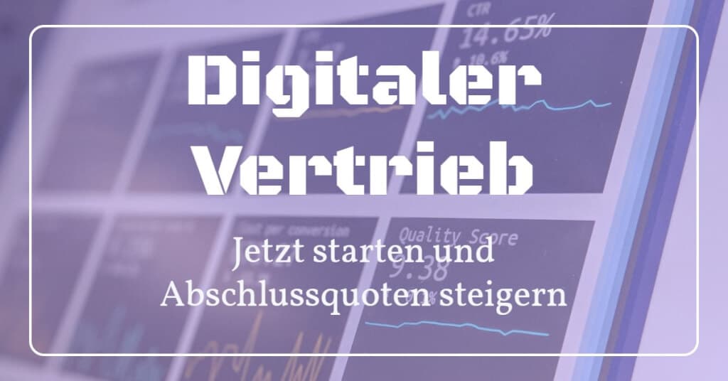 Digitaler Vertrieb: Mit diesen Tipps wirst du effizienter verkaufen