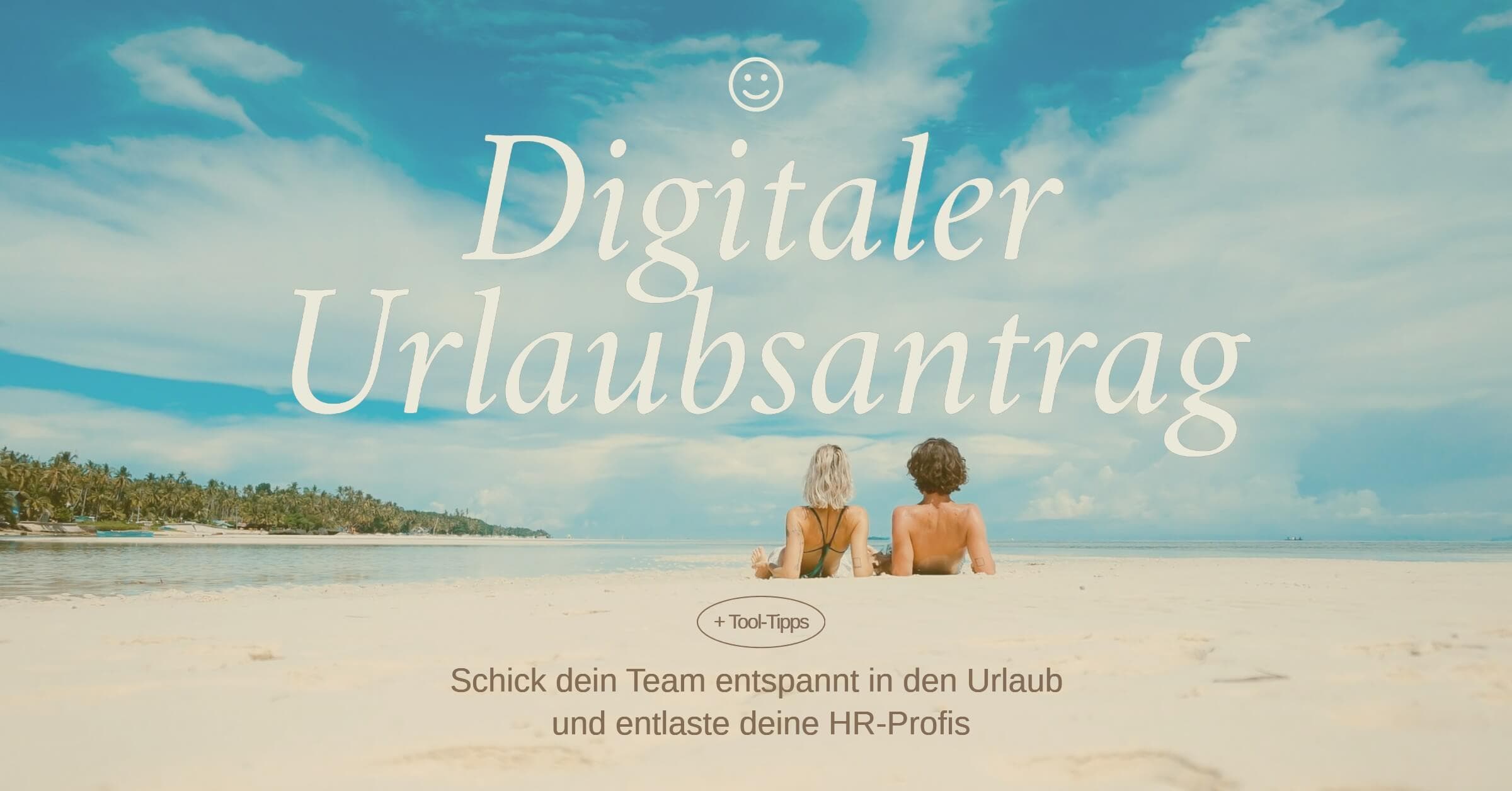 Digitaler Urlaubsantrag: Mit diesen Top-Tools einfach umsetzen
