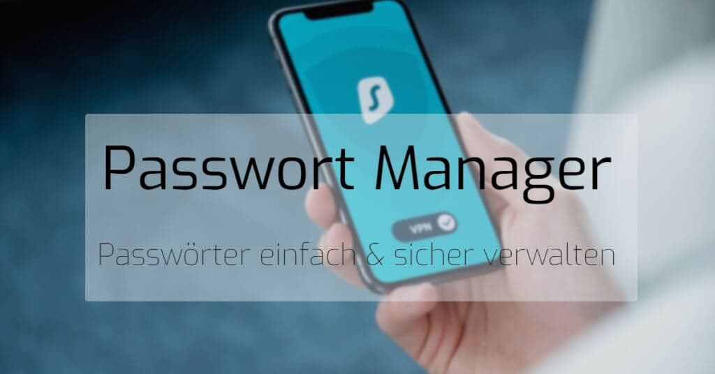 Passwort Manager Vergleich - So verwaltest du deine Passwörter einfach und sicher