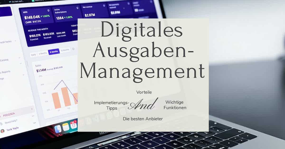 Ausgabenmanagement Software im Überblick: Anbieter-Vergleich und Tipps zur Implementierung