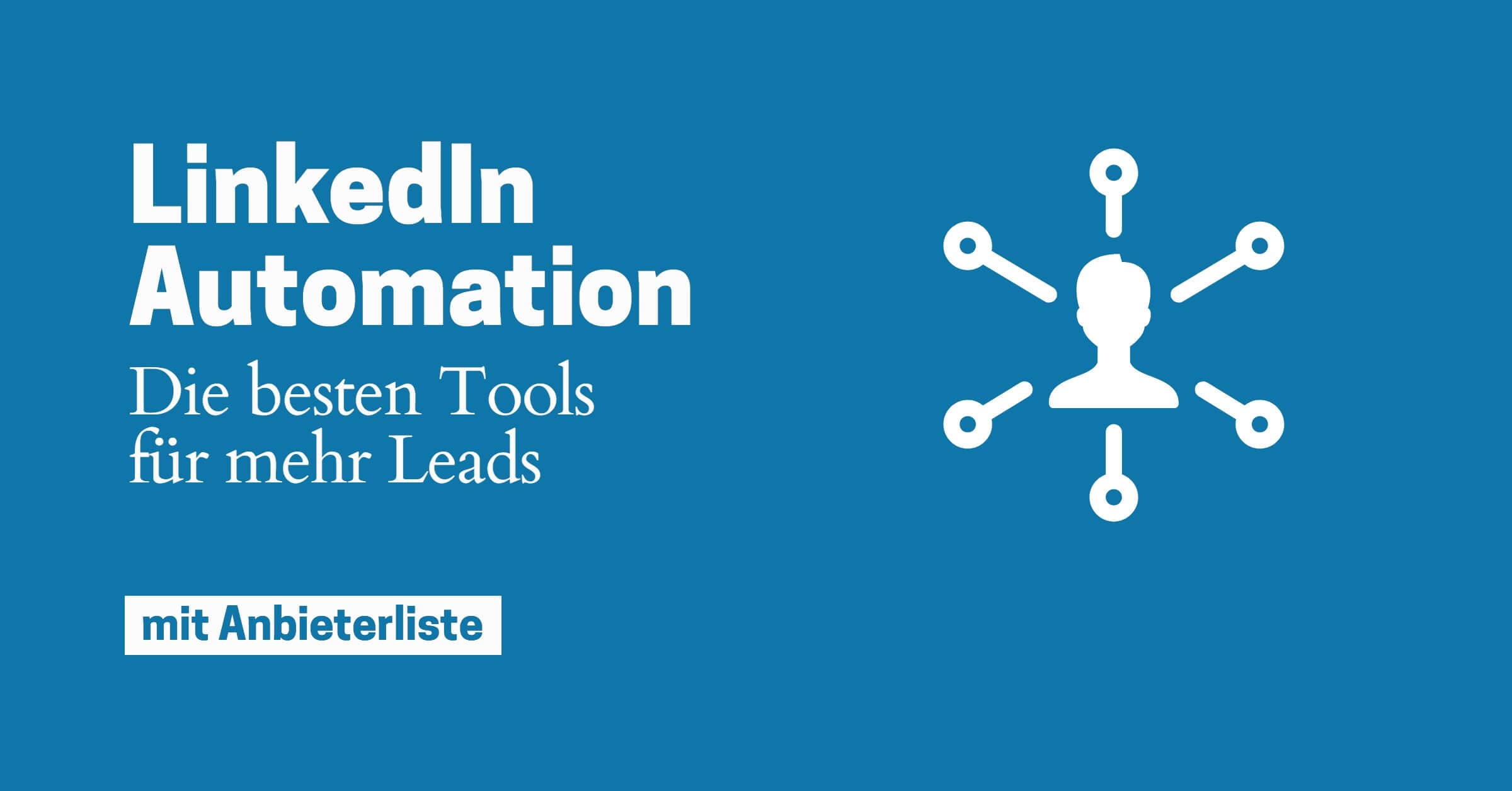 Die besten LinkedIn Automation Tools für die Lead-Generierung