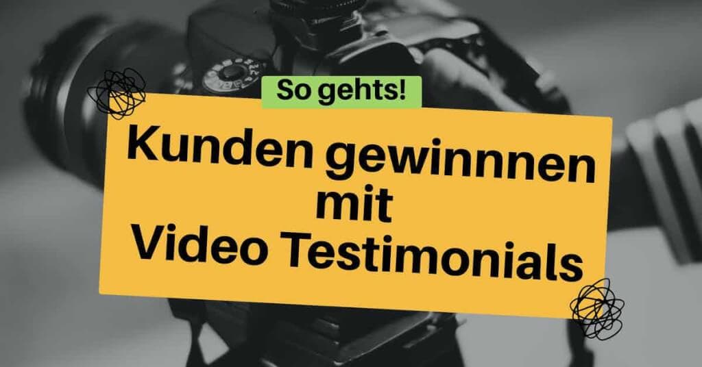 So gewinnst du mit Video Testimonials noch mehr Kunden