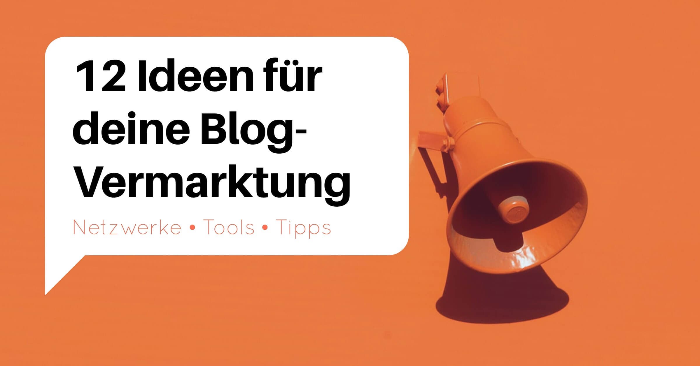 Blog Vermarktung: 12 Tipps für mehr Umsatz mit dem eigenen Blog