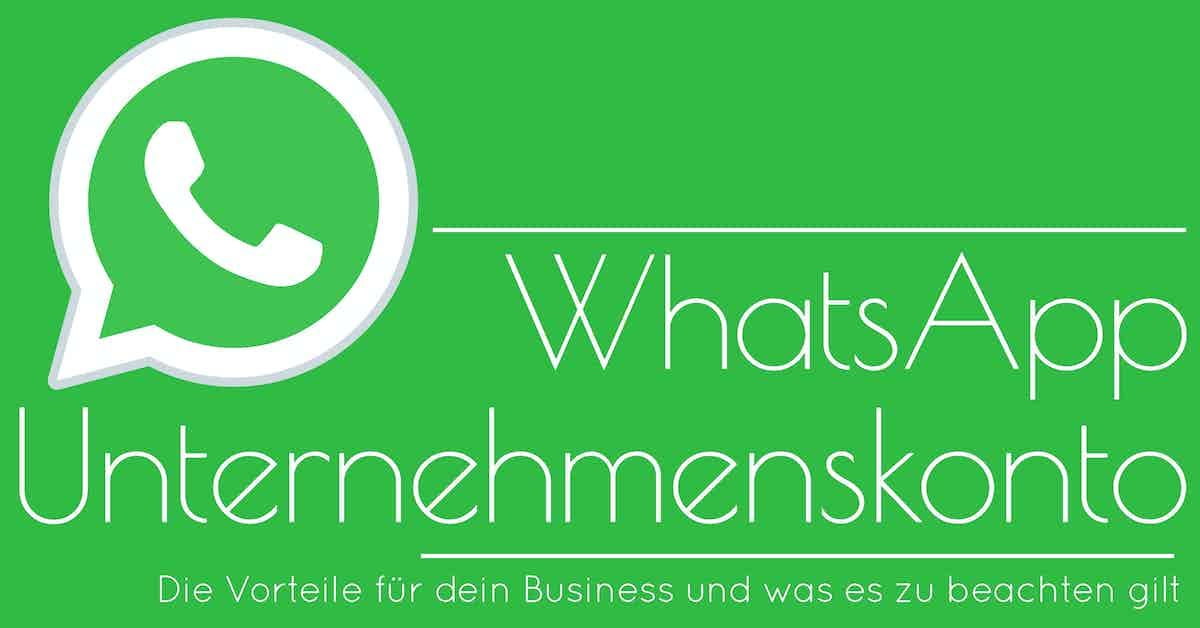 Dein WhatsApp Unternehmenskonto - Die Vorteile für dein Business und was es zu beachten gilt
