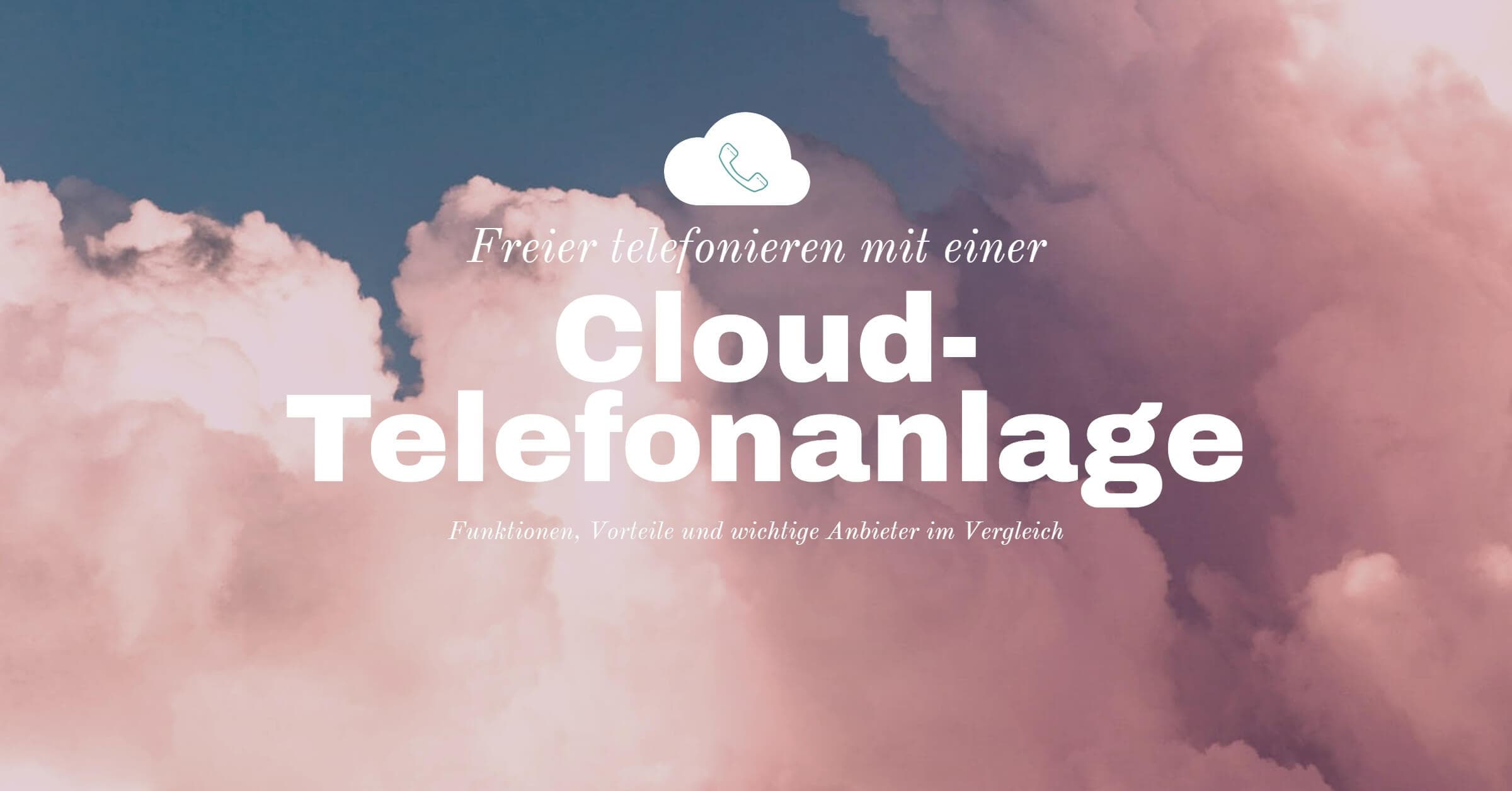 Cloud Telefonanlage Vergleich: Die richtige Lösung finden!
