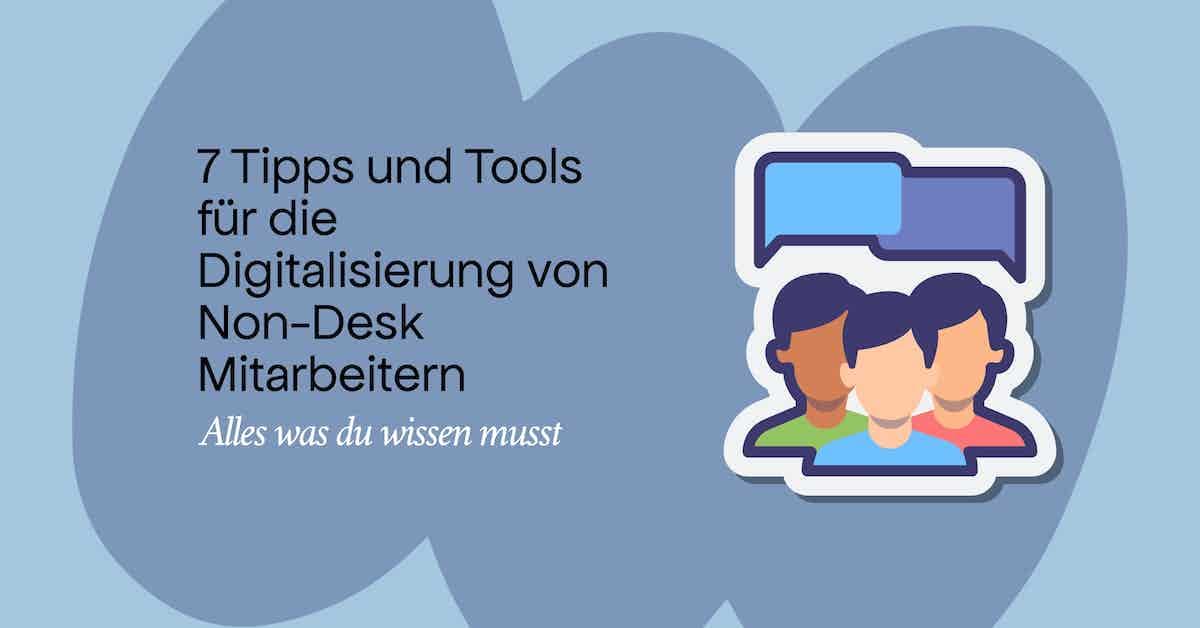 7 Tipps für die Digitalisierung von Non-Desk Mitarbeitern