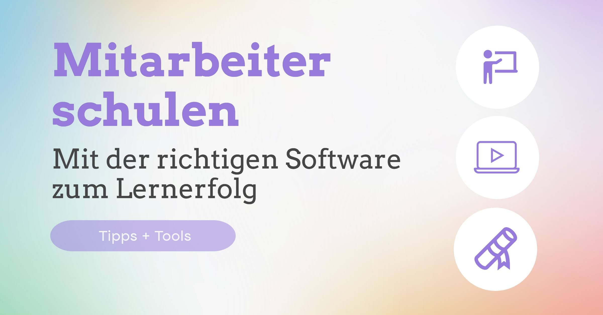 Mitarbeiterschulung: Software für Lernerfolge nutzen