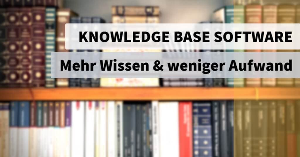 Knowledge Base Software: Mehr Wissen mit weniger Aufwand
