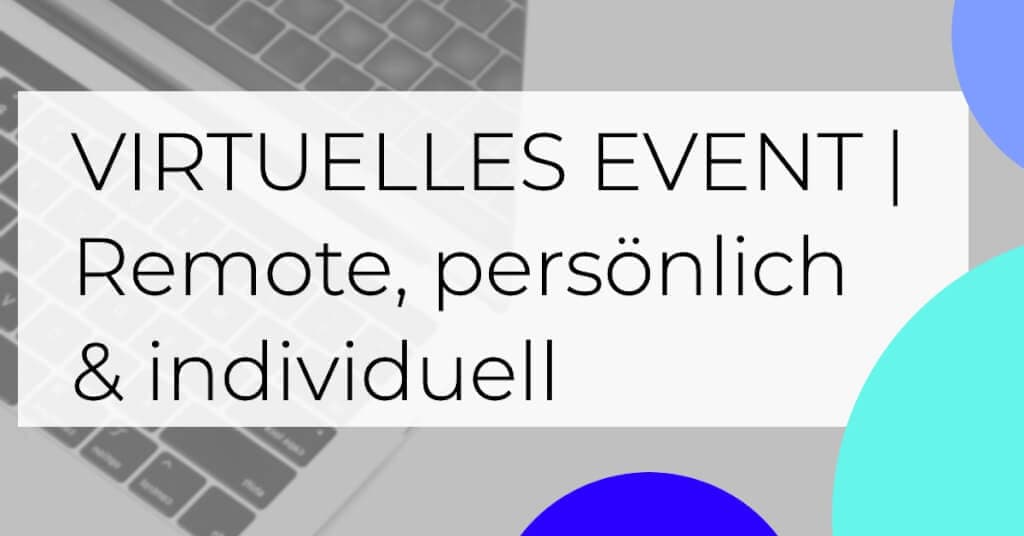 Virtuelle Events Software: Remote, persönlich und individuell!