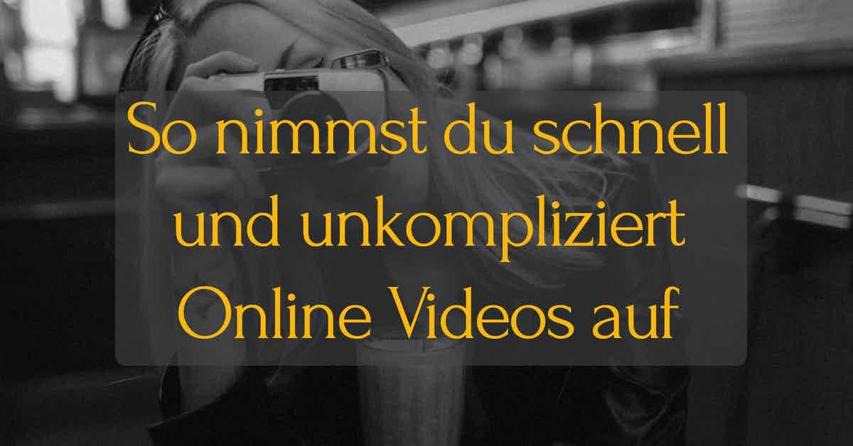 So kannst du schnell online Videos aufnehmen | TOP 8+ Tools