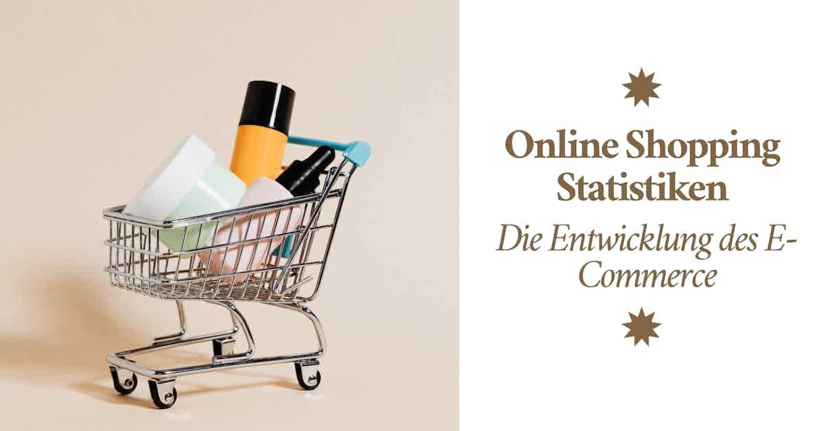 Online Shopping Statistik: Die Entwicklung des E-Commerce